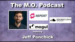 Jeff Ponchick on selling Repost to SoundCloud, founding Mogul, and All Things Music Distribution