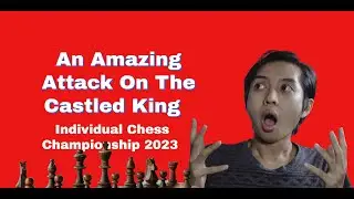 An Amazing Attack On The Castled King | A Gem from The European Individual Chess Championship 2023