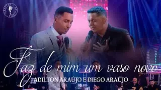 Adilton Araújo ft. @CantorDiegoAraujo - Faz de mim um vaso novo (Clipe Oficial)