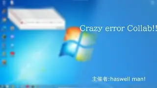 【Windows 合作】Crazy error Collab