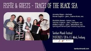 TAMBURI MUNDI FESTIVAL 2022 - CONCERT 31.07. - FisFüz and guests - Traces of the Black Sea