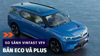 So sánh VinFast VF9 bản Eco và bản Plus | Thông số kỹ thuật chi tiết VinFast VF9 | VinFast Đà Nẵng