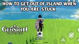 HOW TO GET OUT OF ISLAND WHEN YOU ARE STUCK | GENSHIN IMPACT