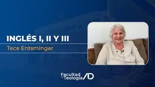 Inglés I, II, y III | Tece Entsminger | Facultad de Teología ADE