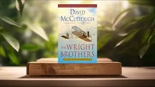 [Review] The Wright Brothers (David McCullough) Summarized