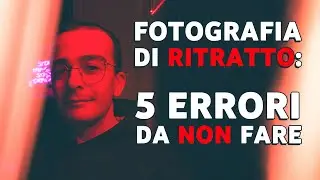 5 Errori da NON FARE nella Fotografia di Ritratto