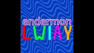 EnderMon LWIAY Theme (Parody of PewDiePie's 