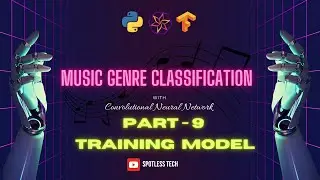 Music Genre Classification System Part-9 | Training Deep Learning Model using TensorFlow