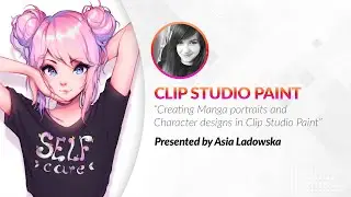 Webinar 🇬🇧 - “Creating Manga portraits & Character designs in Clip Studio Paint” with Asia Ladowska