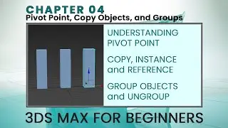 3ds Max for Beginner - Chapter 04 - Pivot point, Copy Objects, and Groups