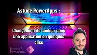 Astuces PowerApps - Changement de couleur dans une application en quelques clics