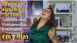 PENSE EM ALGUÉM: Sentimentos | Pensamentos e Atitudes em 7 dias