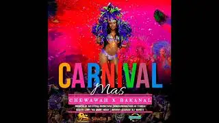 Chewawah  x Bakanal  Carnival Mas