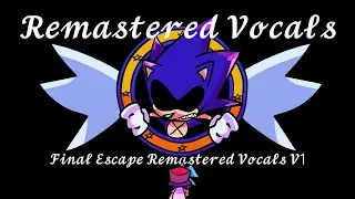 Final Escape But I Remastered the Vocals | Final Escape Remastered Vocals | Friday Night Funkin'