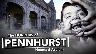The HORRORS of Pennhurst Haunted Asylum   4K
