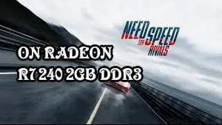 NEED FOR SPEED RIVALS ON AMD RADEON R7 240 2GB DDR3