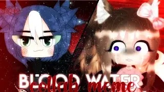 ❤💦BLOOD WATER MEME❤💦 COLLAB WITH GRACEBEE