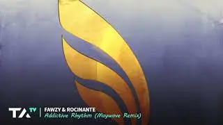 FAWZY & Rocinante - Addictive Rhythm (Maywave Remix)