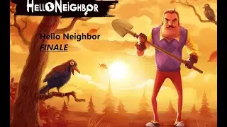 Hello Neighbor FINALE!!!!!!!