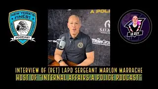 Interview Of (Ret) LAPD Sergeant Marlon Marrache, Host Of  