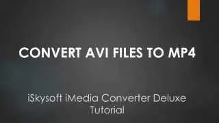 iSkysoft iMedia Converter Deluxe- How to Convert AVI to MP4 on Mac