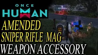 Once Human : Amended Sniper Rifle Mag Location