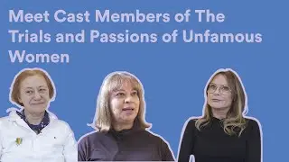 Meet cast members of The Trials and Passions of Unfamous Women