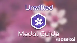 osu! Medal Guide: Unwilted (NEW MEDAL)