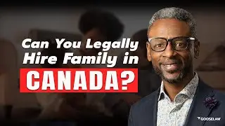 Can You Legally Hire Family in Canada?