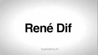 How to pronounce René Dif
