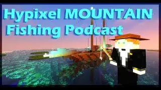 Hypixel Mountain Fishing Podcast Episode 17