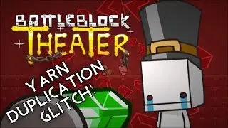 BattleBlock Theater Yarn Duplication Glitch