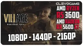 Resident Evil Village - RX 5600 XT 6GB + R5 3600 + 16GB RAM | 1080p - 1440p - 2160p | СlevoGame