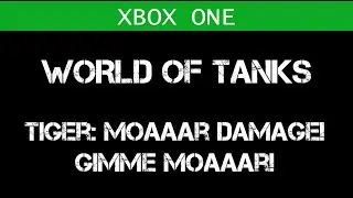 [X1] Tiger: Moaaaar damage! Gimme moar! (World of Tanks)