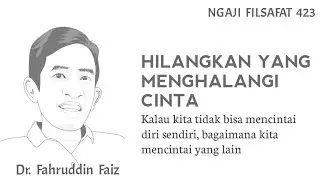Tidak Perlu Mencari Cinta, Dia Sudah Ada Dalam Diri | Ngaji Filsafat | Dr. Fahruddin Faiz