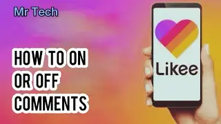 How to On or Off Comments in Likee Application