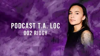 PODCAST T.A. LOC - 002 RIDGY