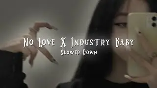 No Love X Industry Baby [ Slowed + Reverbed ]  - Shubh X Lil Nas X | Endorphin |