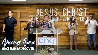 "Aming Ama" - ANCF COVER #ancf #praise #worship #bahrain