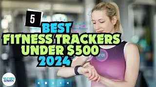 Best Fitness Trackers Under $500 In 2024 | Stay on Track with Your Goals