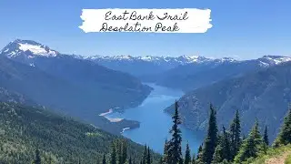 East Bank Trail + DESOLATION PEAK - Backpacking in the North Cascades