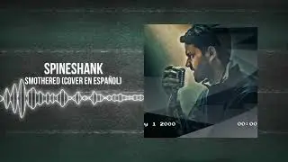 Spineshank - Smothered (COVER EN ESPAÑOL)