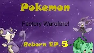 Pokemon reborn Ep 5 Factory warfare!