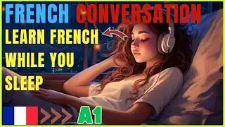 Learn French While You Sleep - A1 - French Conversation
