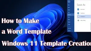 How to Make a Word Template Windows 11 Template Creation