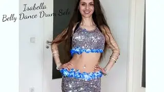 Isabella Belly Dance Drum Solo - الرقص الشرقي - Ya Bahaia
