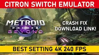 CITRON/YUZU Emulator ~ Metroid Prime 4 Beyond BEST SETTING 4K 240 FPS | CRASH FIX