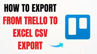 How to Export from Trello to Excel CSV Export 2025 – Full Guide