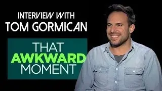Director Tom Gormican Talks 'That Awkward Moment'