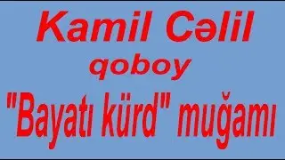 Kamil Celil - Bayati kurd mugami /yeni/